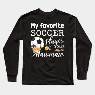 Womens My Favorite Soccer Player Calls Me Mawmaw Long Sleeve T-Shirt